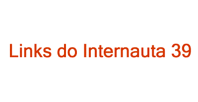 Links do Internauta 39