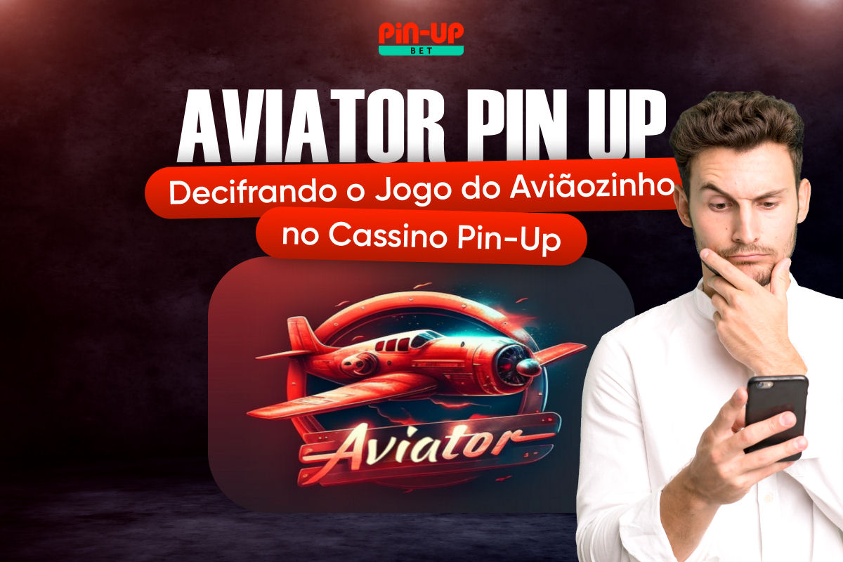 Aviator Pin Up - Decifrando o Jogo do Aviozinho no Cassino Pin-Up