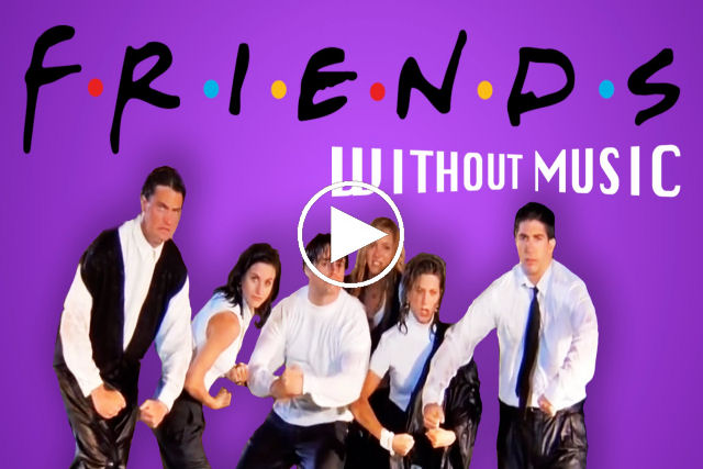 Como ficaria a introdução de Friends sem a música?
